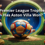 Premier League Trophies Has Aston Villa Won
